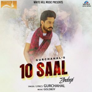 10 Saal Zindagi Lyrics - GurChahal | Punjabi Song