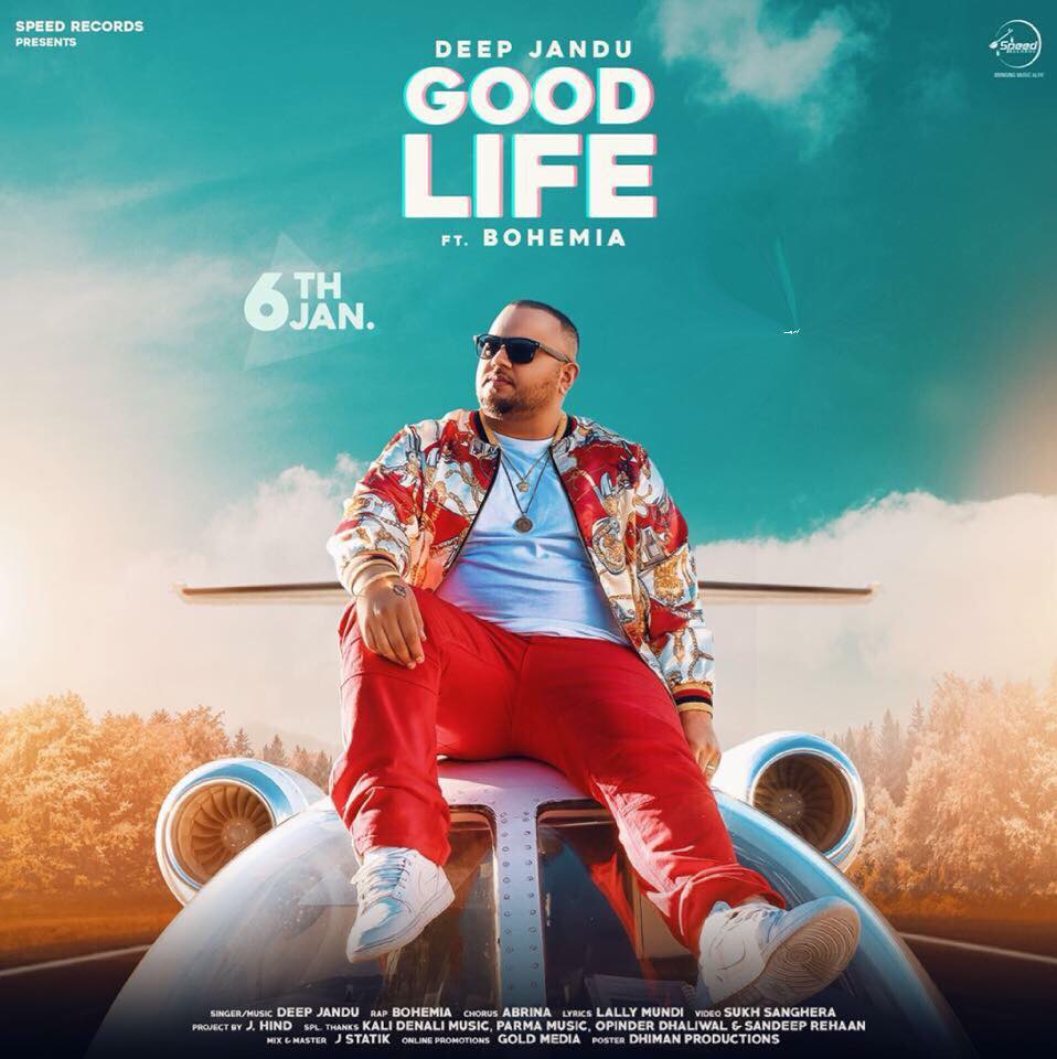 Good Life Lyrics - Deep Jandu Ft. Bohemia | Punjabi Song